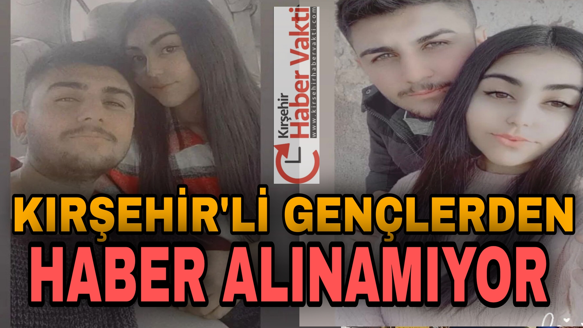 KIRŞEHİR’Lİ GENÇLERDEN HABER ALINAMIYOR