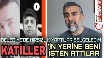 KATİLLERİN HIRSIZLIĞINI ORTAYA ÇIKARTAN İŞÇİ BELEDİYEDE Kİ GÖREVİNDEN ATILMIŞ