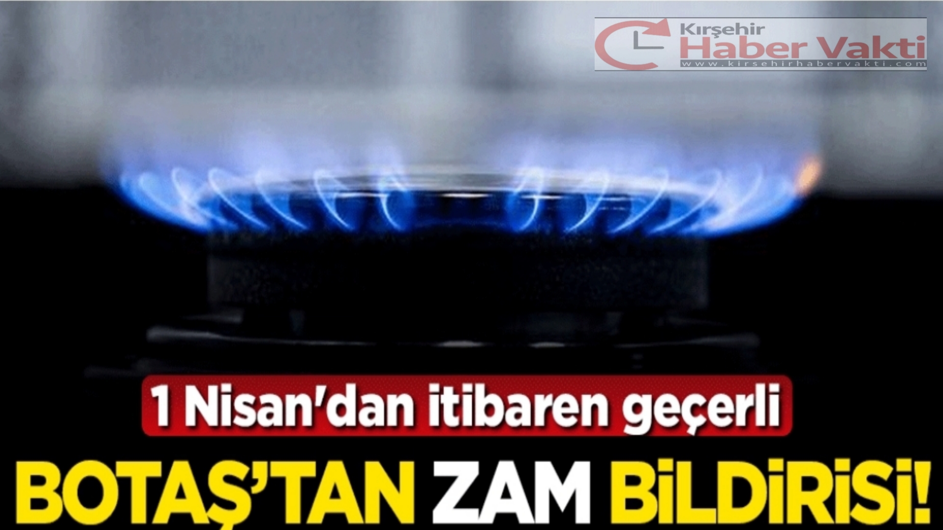 DOĞALGAZ’A BUGÜNDEN İTİBAREN GEÇERLİ ZAM