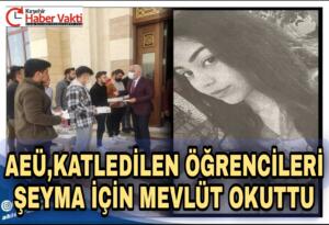 AHİ EVRAN ÜNİVERSİTESİ,VAHŞİCE KATLEDİLEN ÖĞRENCİLERİ ŞEYMA İÇİN MEVLÜT DÜZENLEDİ