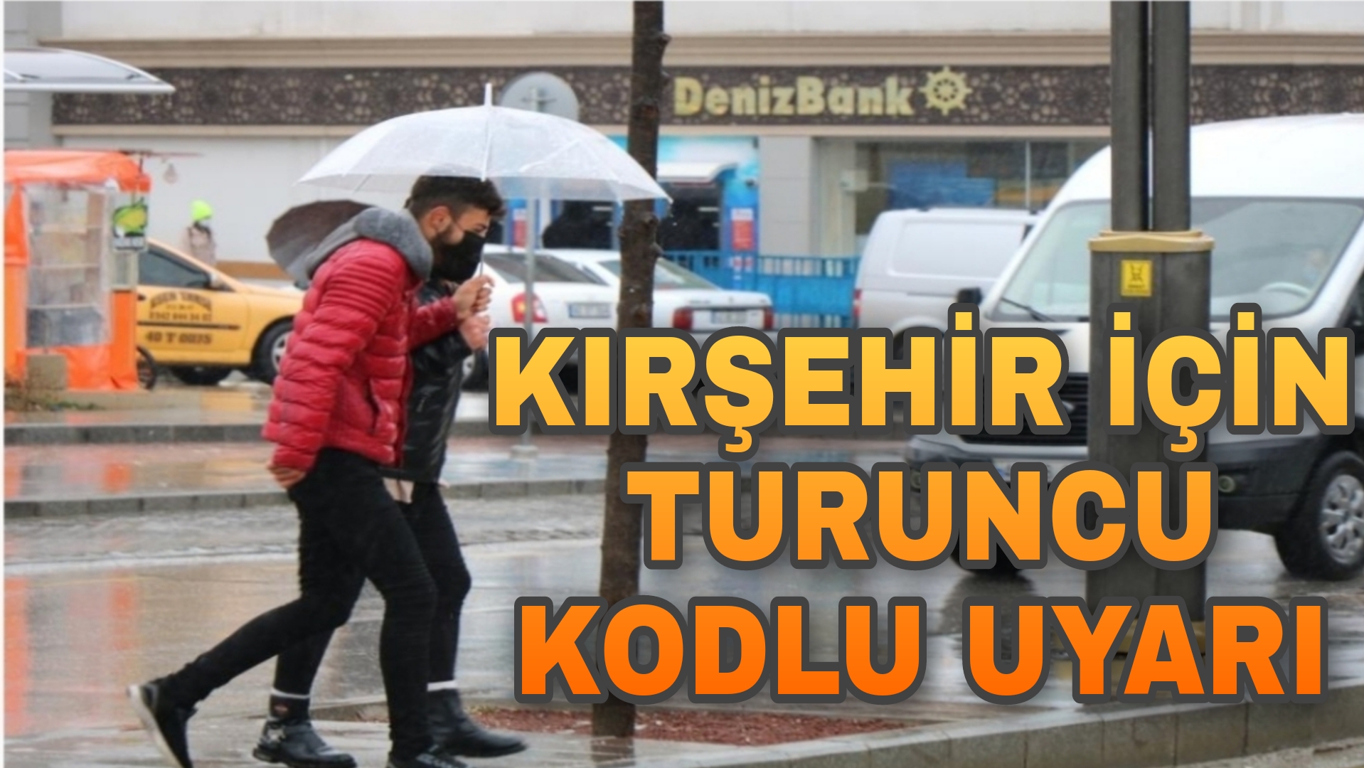 METEOROLOJİ’DEN KIRŞEHİR’E TURUNCU KODLU UYARI