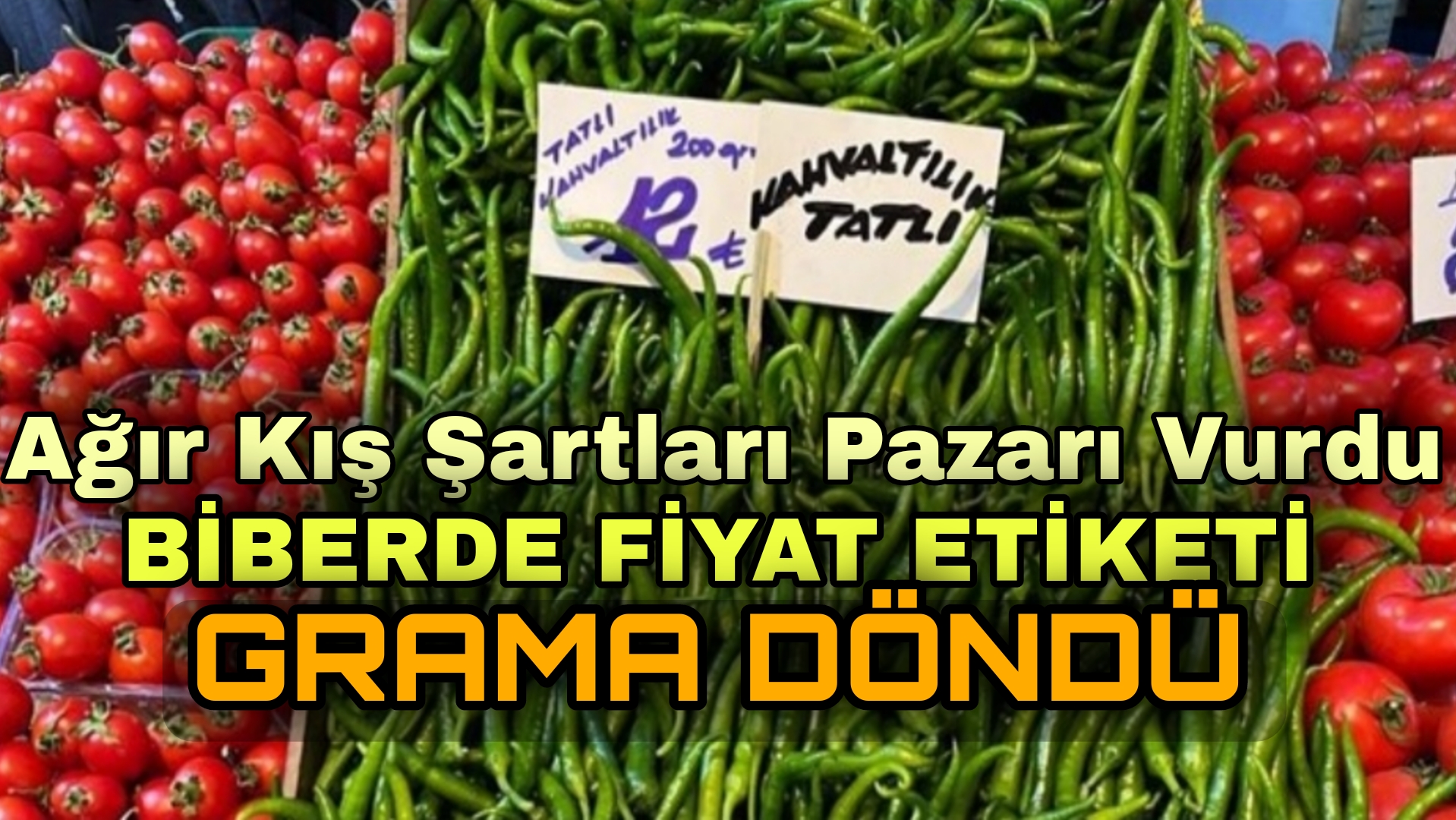 PAZAR FİYATLARI ZOR KIŞ ŞARTLARINDAN ETKİLENDİ
