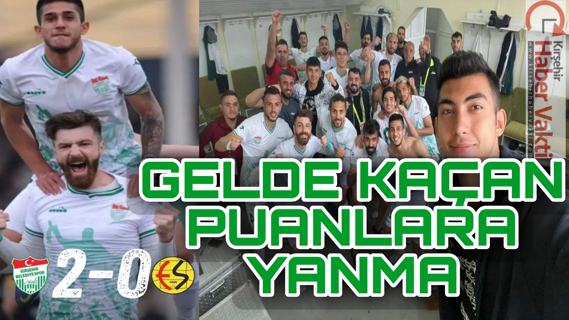 KIRŞEHİRSPOR’DA GEÇ KALINMIŞ GALİBİYETLER