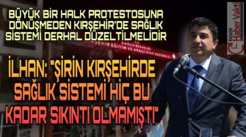 CHP KIRŞEHİR MİLLETVEKİLİ METİN İLHAN “SAĞLIK SİSTEMİNE ACİL OLARAK NEŞTER VURULMALI”