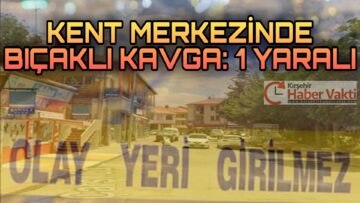 KIRŞEHİR’DE BIÇAKLI KAVGA: 1 YARALI