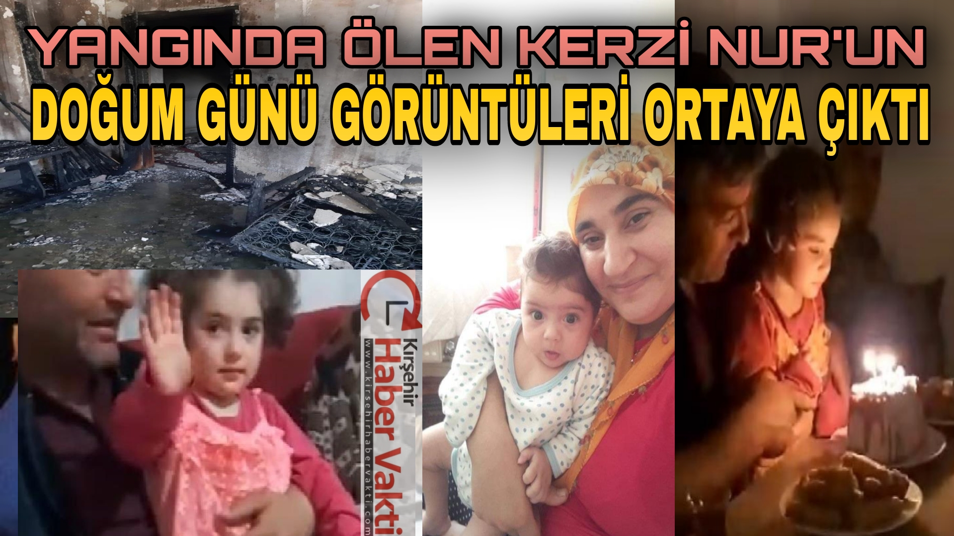 YANGINDA HAYATINI KAYBEDEN KÜÇÜK MELEK, KERZİ NUR’UN DOĞUM GÜNÜ GÖRÜNTÜLERİ ORTAYA ÇIKTI