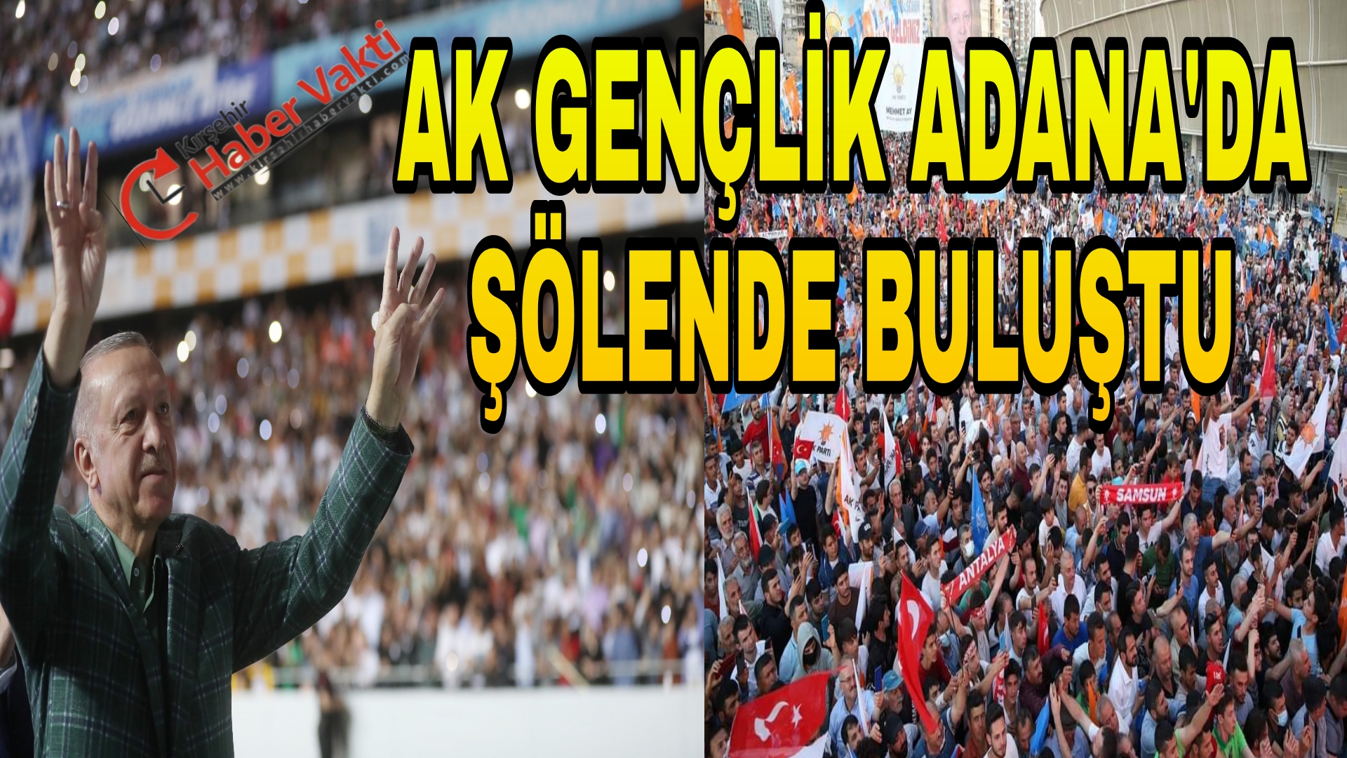 AK PARTİ’Lİ GENÇLER ADANA’DA ERDOĞAN’LA BULUŞTU