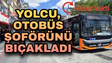 KIRŞEHİR’DE BİR YOLCU, HALK OTOBÜSÜ ŞOFÖRÜNÜ BIÇAKLA YARALADI