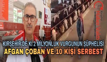 MİLYONLUK MANDIRA HIRSIZLIĞI ŞÜPHELİLERİ AFGAN ÇOBAN VE ARKADAŞLARI ADLİ KONTROLLE SERBEST