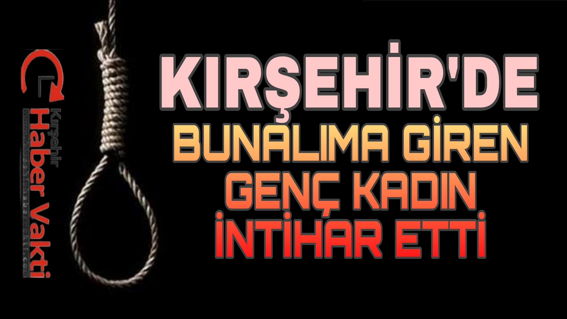 Kırşehir’de 37 yaşındaki genç kadın kendini asarak intihar etti. Olay