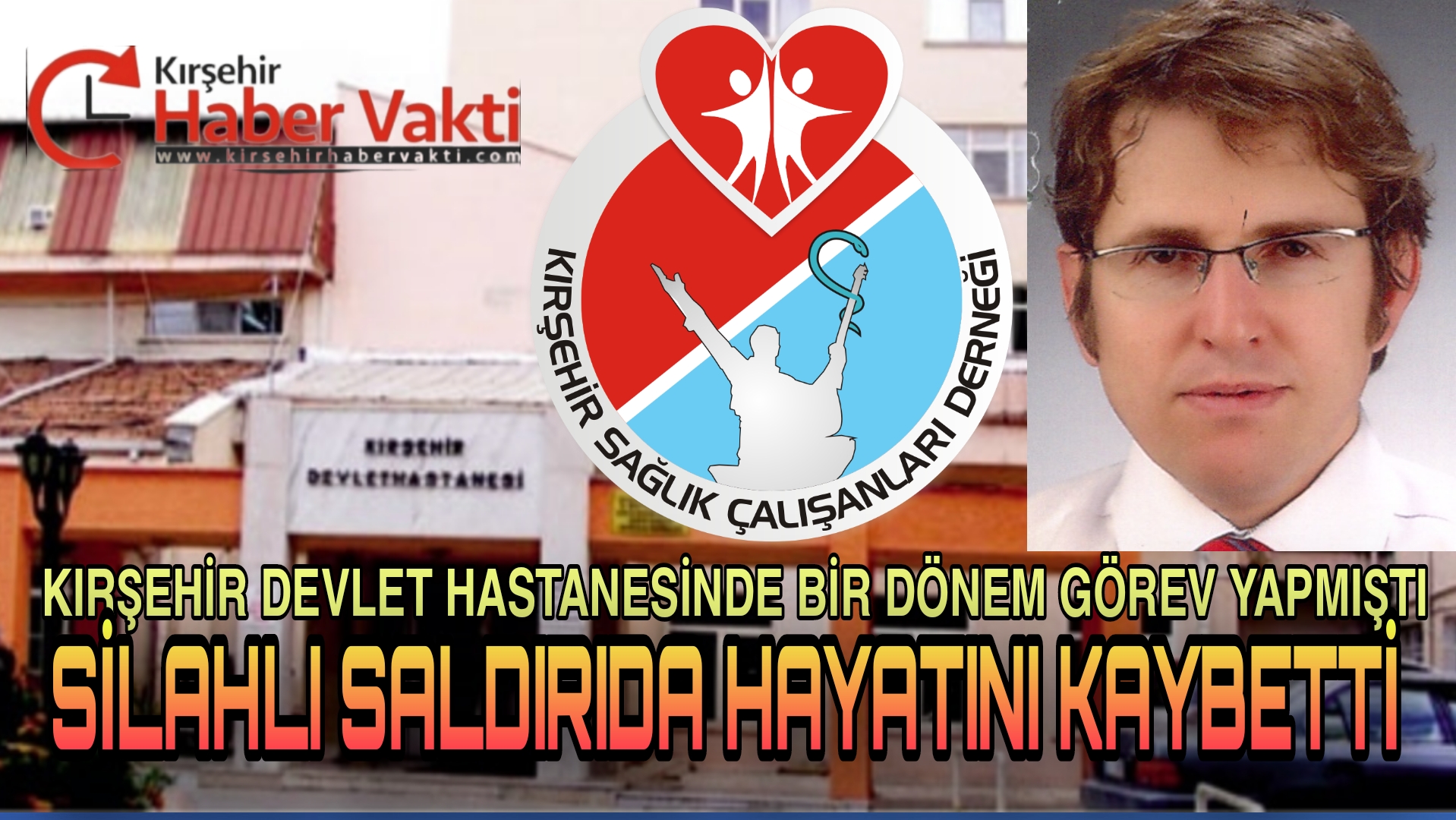 KIRŞEHİR’DE BİR DÖNEM GÖREV YAPAN HEKİM KONYA’DA GÖREVİ BAŞINDA SİLAHLA ÖLDÜRÜLDÜ