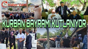 KIRŞEHİR’DE KURBAN BAYRAMI HUZUR İÇERİSİNDE KUTLANIYOR