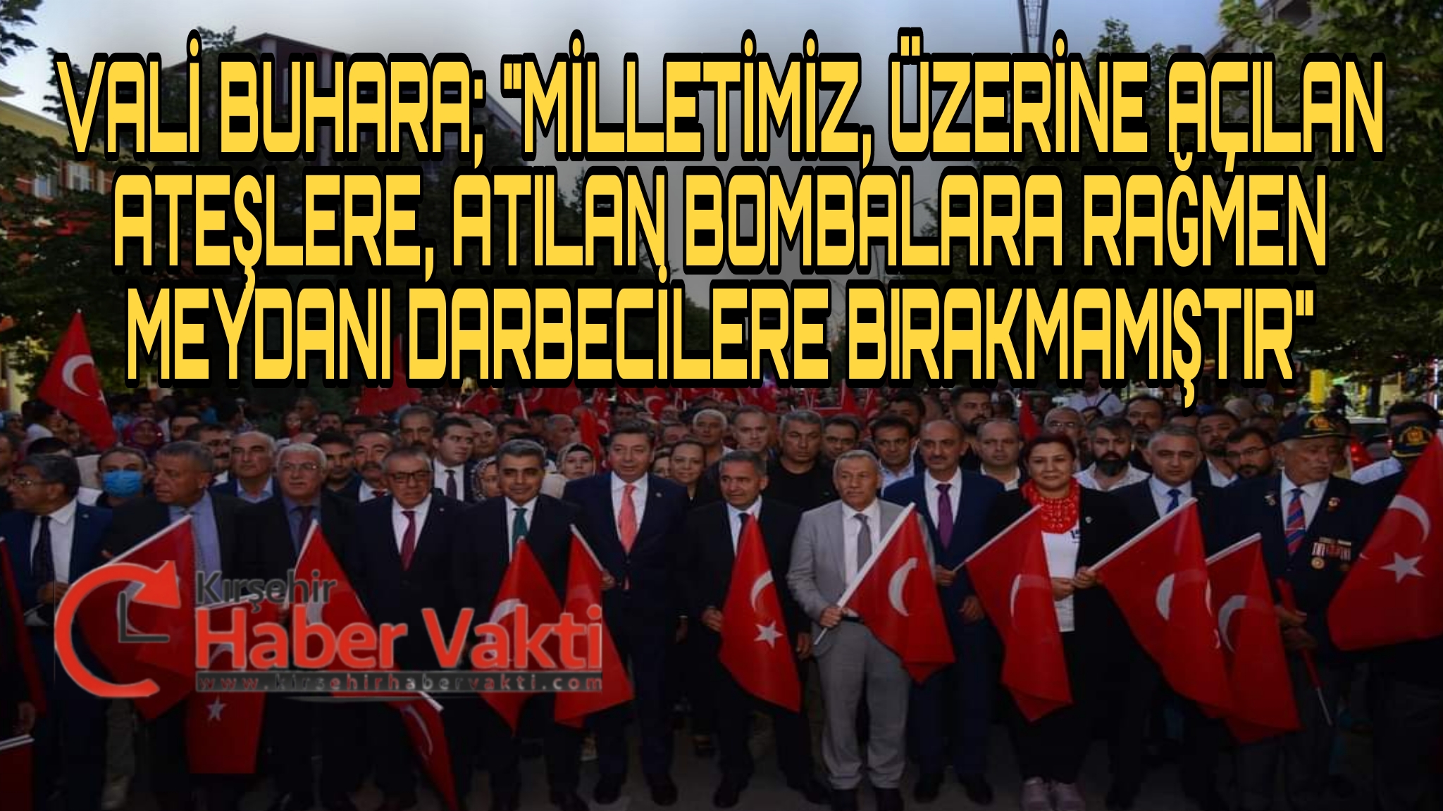 VALİ BUHARA’ DAN 15 TEMMUZ AÇIKLAMASI