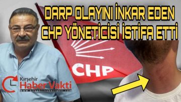 KIRŞEHİR CHP’DE DARP OLAYI İSTİFA GETİRDİ