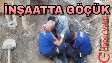 KIRŞEHİR’DE BİR İNŞAATTA GÖÇÜK: 1 YARALI