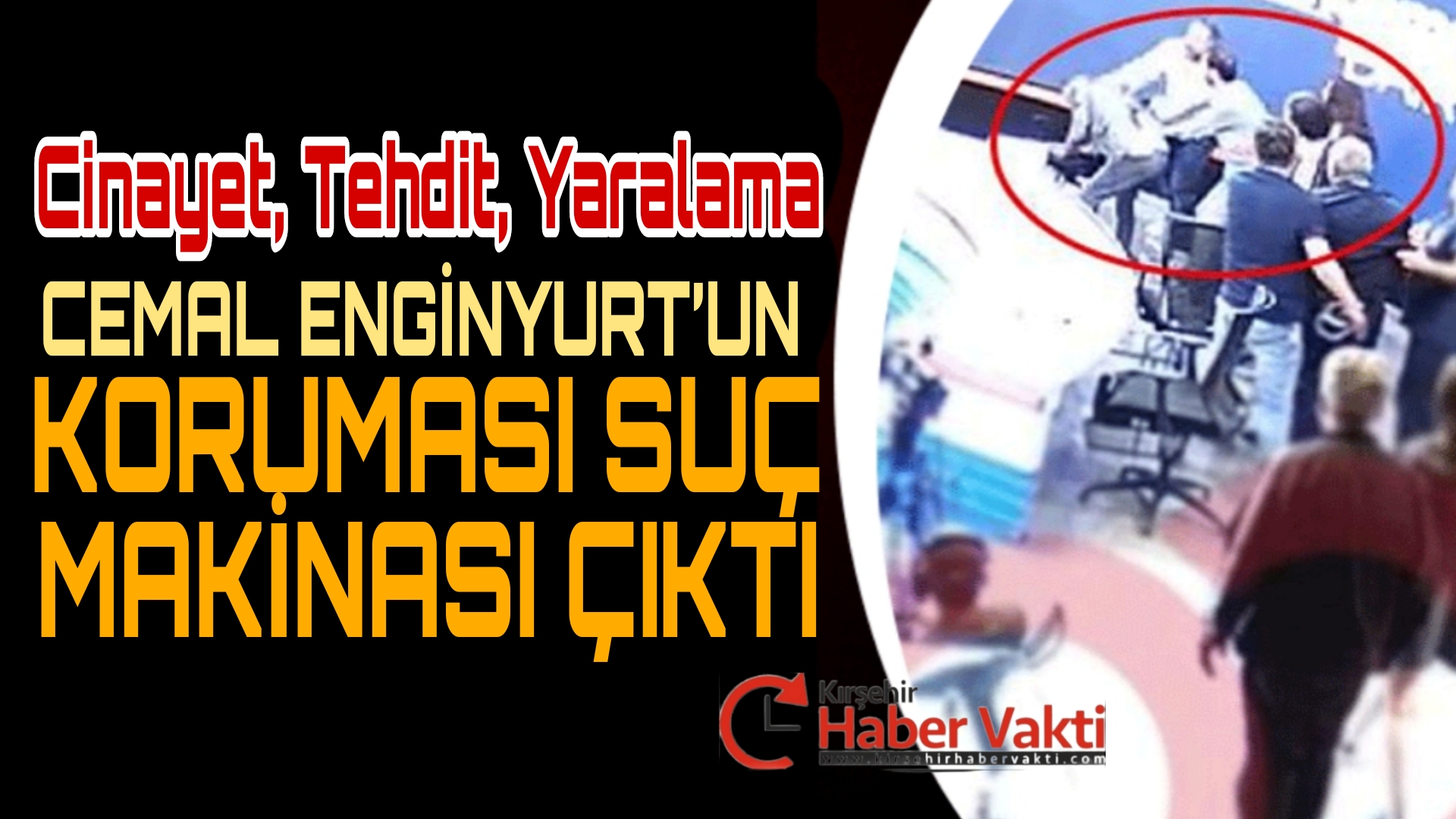 Kırşehir’li hemşehrimiz Latif Şimşek’e saldıran Cemal Enginyurt’un koruması suç makinası