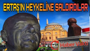 KIRŞEHİR’DE NEŞET ERTAŞ’IN HEYKELİNE SAYGISIZLIK