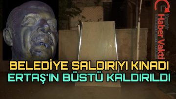 NEŞET ERTAŞ’IN BÜSTÜ SALDIRI SONRASI KALDIRILDI