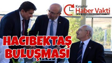 CHP KIRŞEHİR HEYETİ, GENEL BAŞKAN KILIÇDAROĞLU İLE HACIBEKTAŞ’ TA BİR ARAYA GELDİ