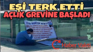 KIRŞEHİR’DE EŞİ TARAFINDAN TERK EDİLEN VATANDAŞ AÇLIK GREVİNE BAŞLADI