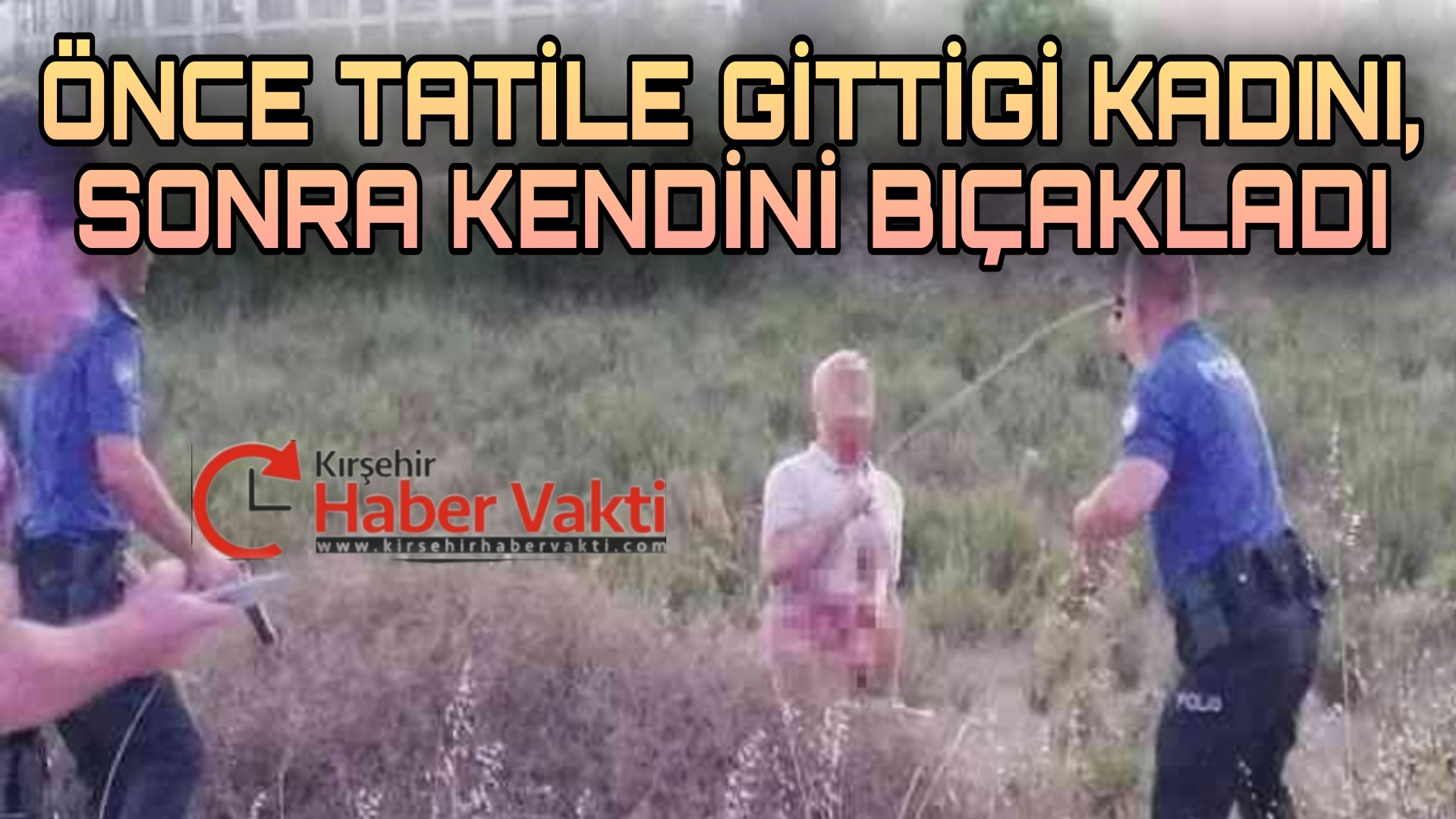 KIRŞEHİR’DEN ANTALYA’YA TATİLE GİDEN ŞAHIS DEHŞET SAÇTI