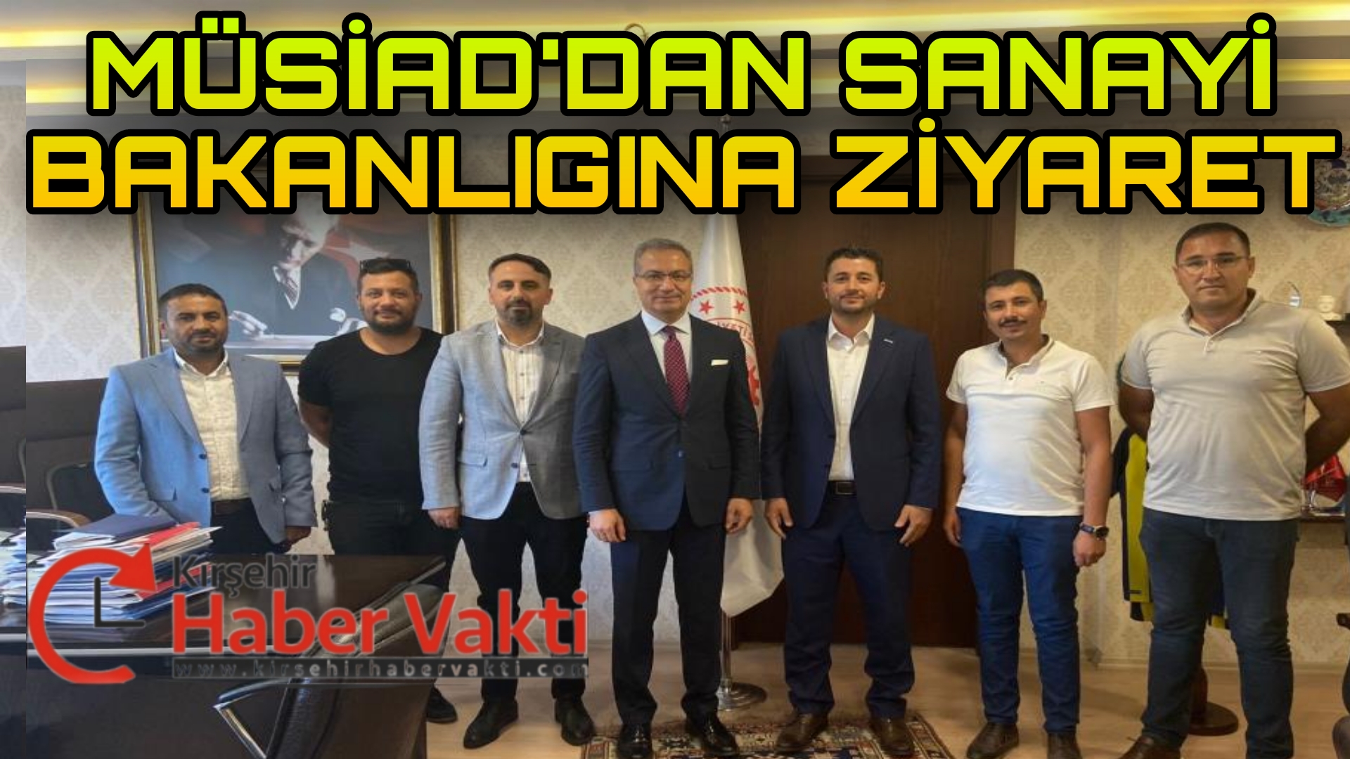KIRŞEHİR MÜSİAD’ DAN SANAYİ BAKANLIĞINA ZİYARET