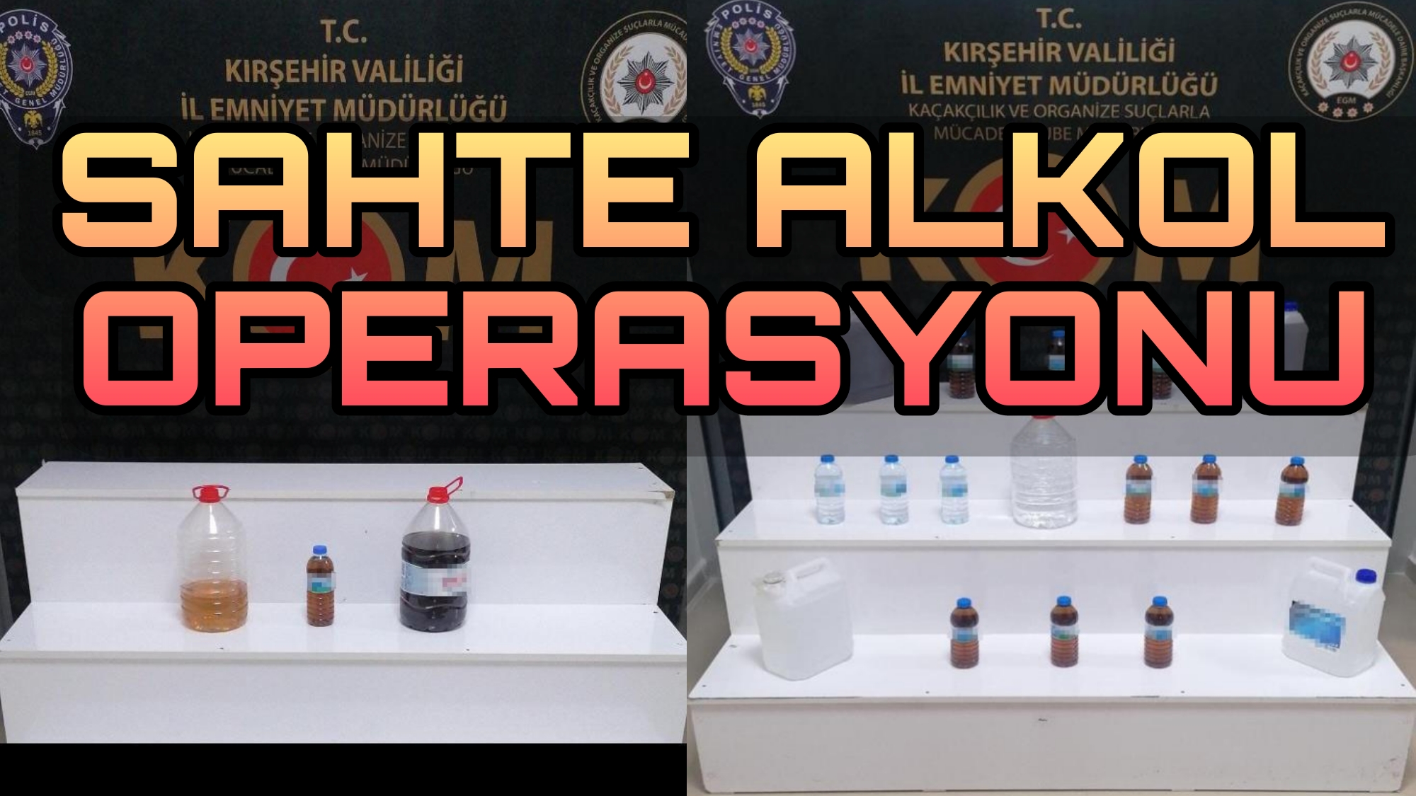 KIRŞEHİR POLİSİNDEN SAHTE ALKOL OPERASYONU