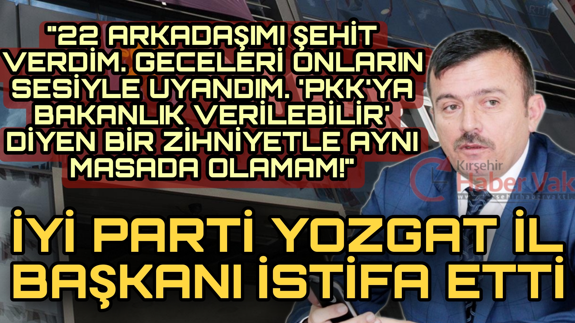 İYİ Parti Yozgat İl Başkanı emekli subay Metin Özışık, görevinden