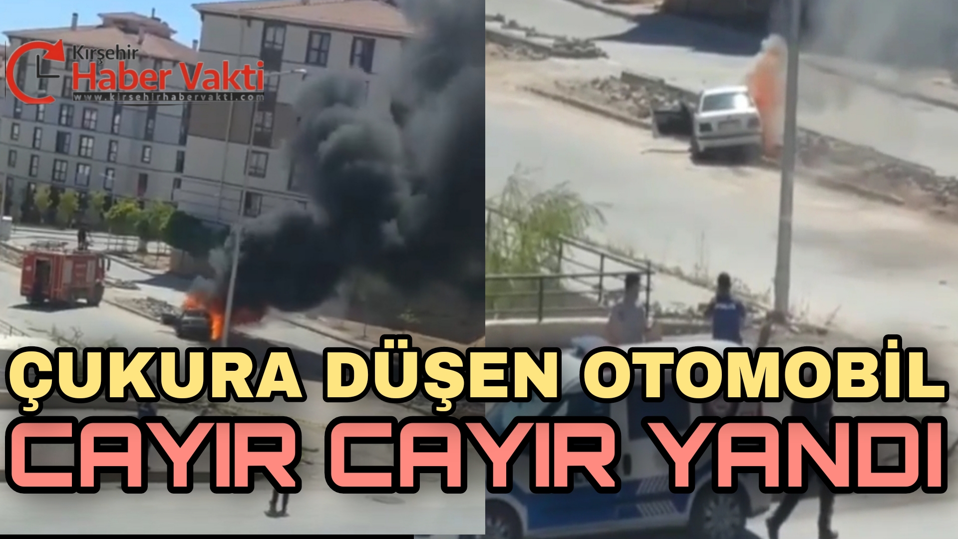 KIRŞEHİR’DE ÇUKURA DÜŞEN OTOMOBİL CAYIR CAYIR YANDI