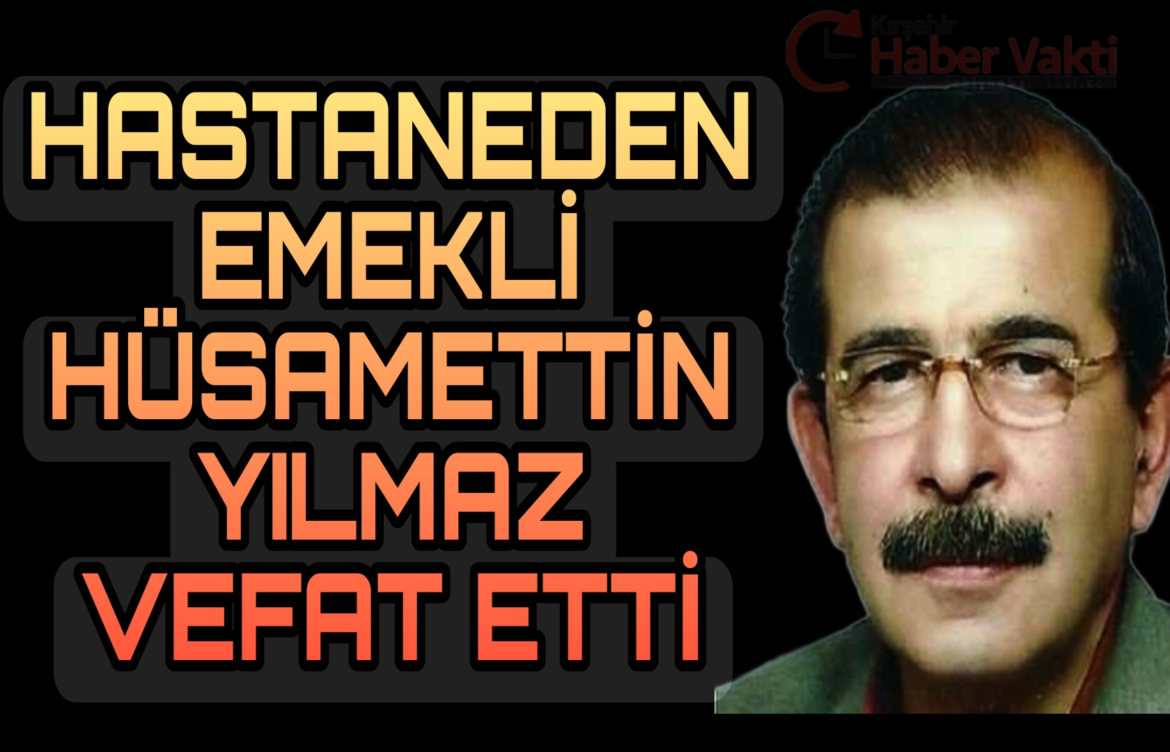 HASTANEDEDEN EMEKLİ YILMAZ VEFAT ETTİ