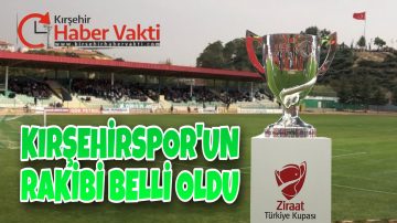 KIRŞEHİRSPOR’UN TÜRKİYE KUPASINDA RAKİBİ BELLİ OLDU
