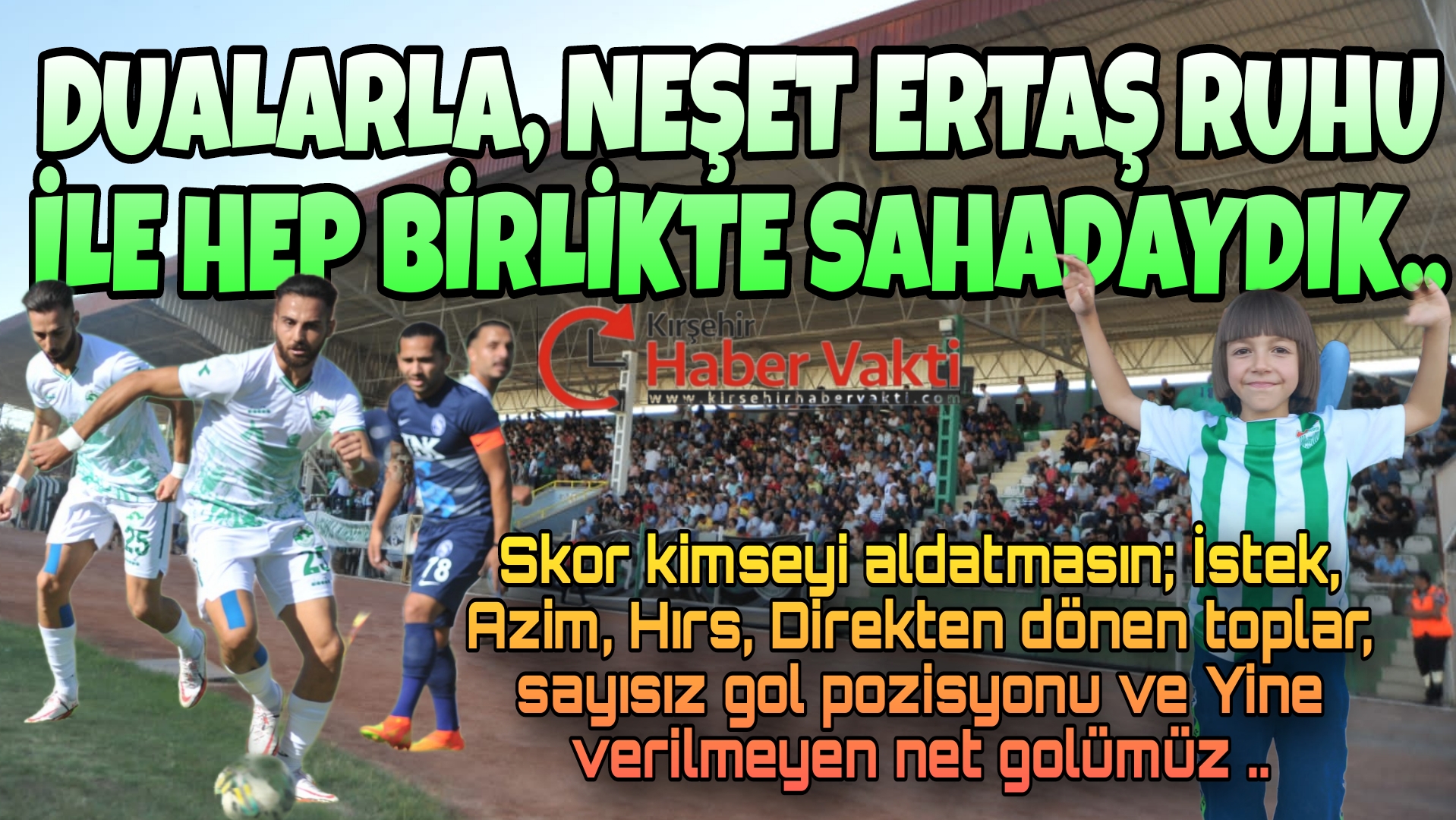 KIRŞEHİRSPOR RUHUNU ALDIĞI BERABERLİKLE DEĞİL OYNADIĞI FUTBOLLA BULUYOR