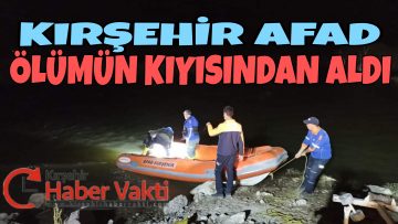 KIZILIRMAKTA MAHSUR KALAN VATANDAŞ AFAD’IN BAŞARILI ÇALIŞMASIYLA KURTARILDI