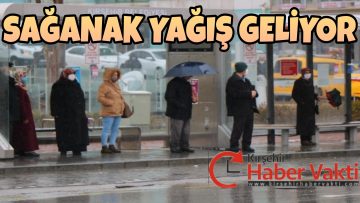 METEOROLOJİ UYARDI: SAĞANAK YAĞMUR GELİYOR
