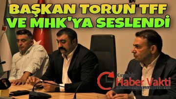 BAŞKAN TORUN:”HAKEMLER ADALETLİ OLSUN”