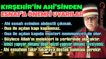 KIRŞEHİR’İN AHİ’SİNDEN ESNAFA ÖNEMLİ ÖĞÜTLER
