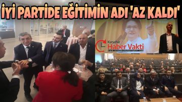 İYİ PARTİ’DE “LİDERİMİZİN İZİNDE AZ KALDI EĞİTİMİ”