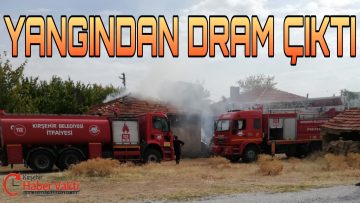 KIRŞEHİR’DE YANGIN BİR DRAMI ORTAYA ÇIKARDI