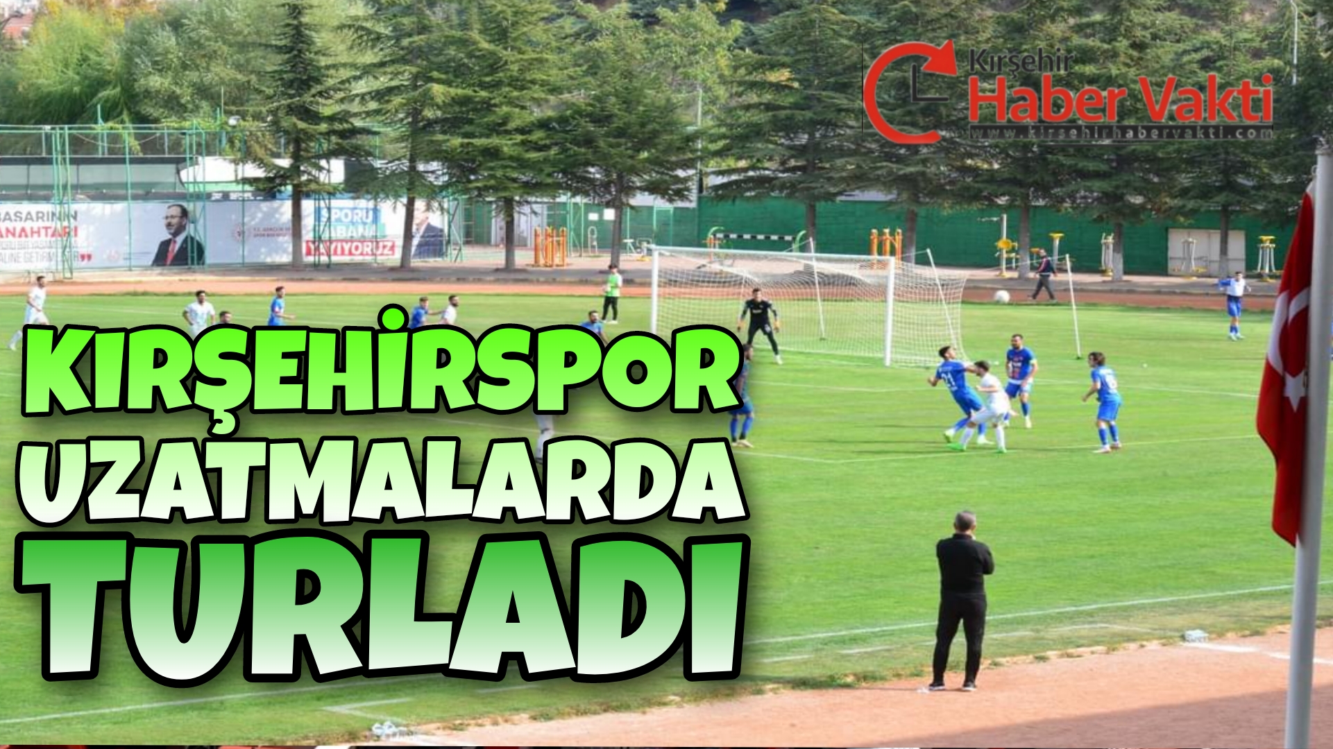KIRŞEHİRSPOR GÜÇLÜ RAKİBİNİ UZATMALARDA ELEDİ