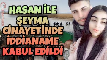 HASAN VE ŞEYMA’NIN KATİLLERİNE 2 KERE AĞIRLAŞTIRILMIŞ MÜEBBET İSTEMİ