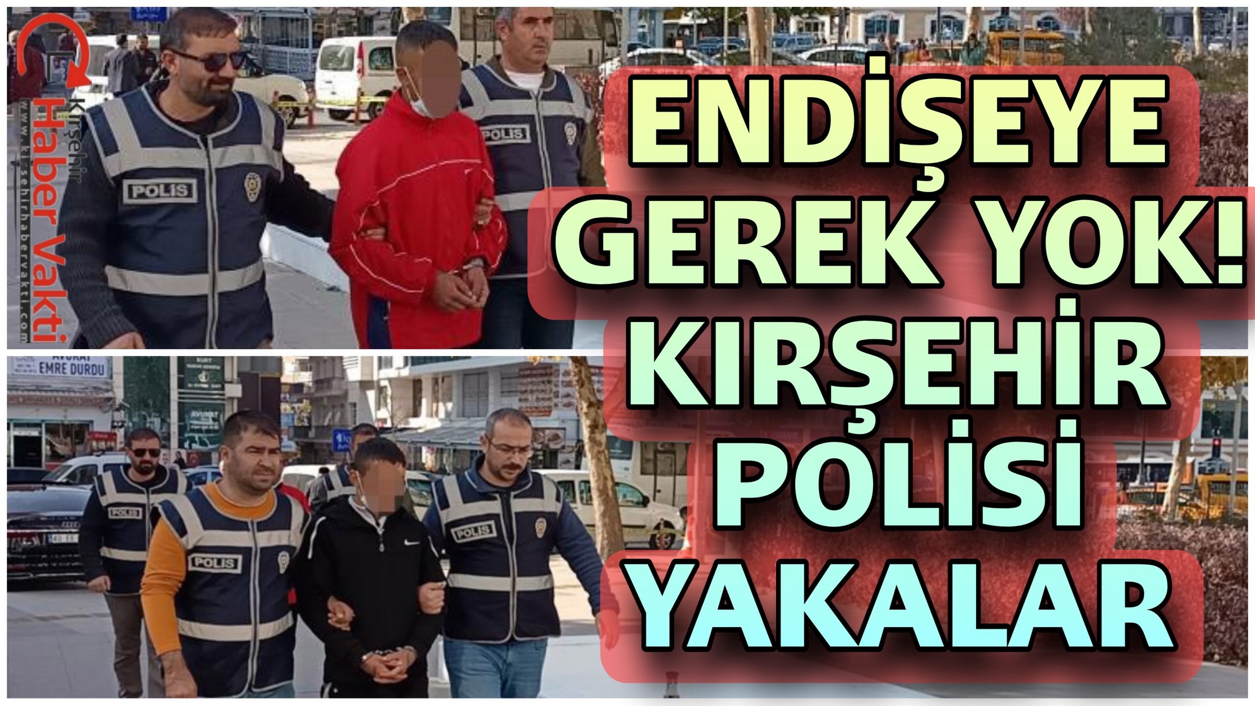 KIRŞEHİR POLİSİ YİNE GÜVEN VERDİ
