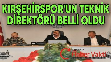 KIRŞEHİRSPOR YENİ TEKNİK DİREKTÖRÜ İLE ANLAŞTI