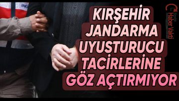 KIRŞEHİR JANDARMADAN UYUŞTURUCU OPERASYONU