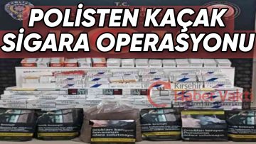 KIRŞEHİR’DE 14 BİN KAÇAK SİGARA ELE GEÇİRİLDİ
