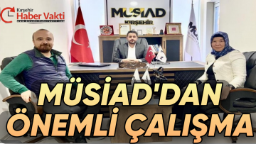 MÜSİAD KIRŞEHİR ŞUBESİ, KENTİN GELİŞMESİ İÇİN ÇALIŞIYOR