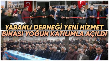 YABANLILAR DERNEĞİ HİZMET BİNASI AÇILDI