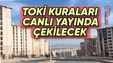 TOKİ KURALARI CUMA GÜNÜ ÇEKİLECEK