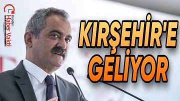 MİLLİ EĞİTİM BAKANI KIRŞEHİR’E GELİYOR