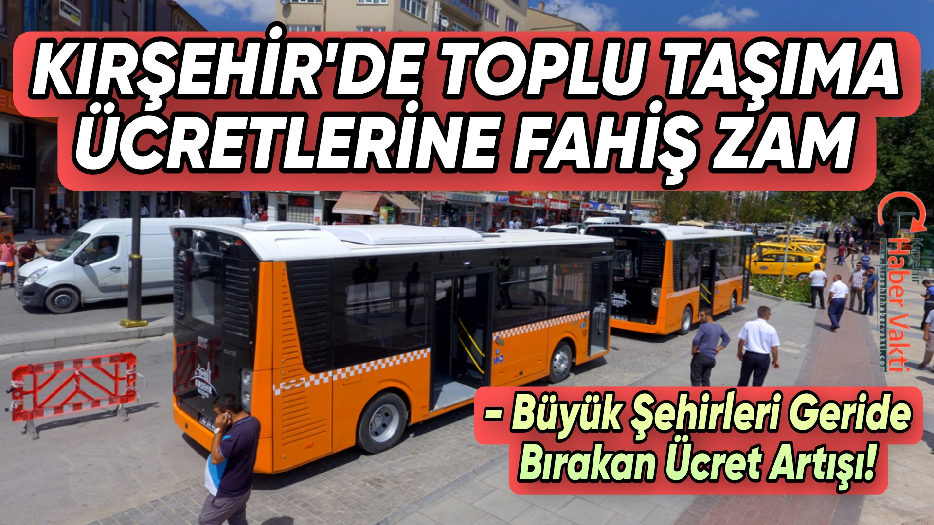 KIRŞEHİR BELEDİYESİNDEN TOPLU TAŞIMAYA FAHİŞ ZAM