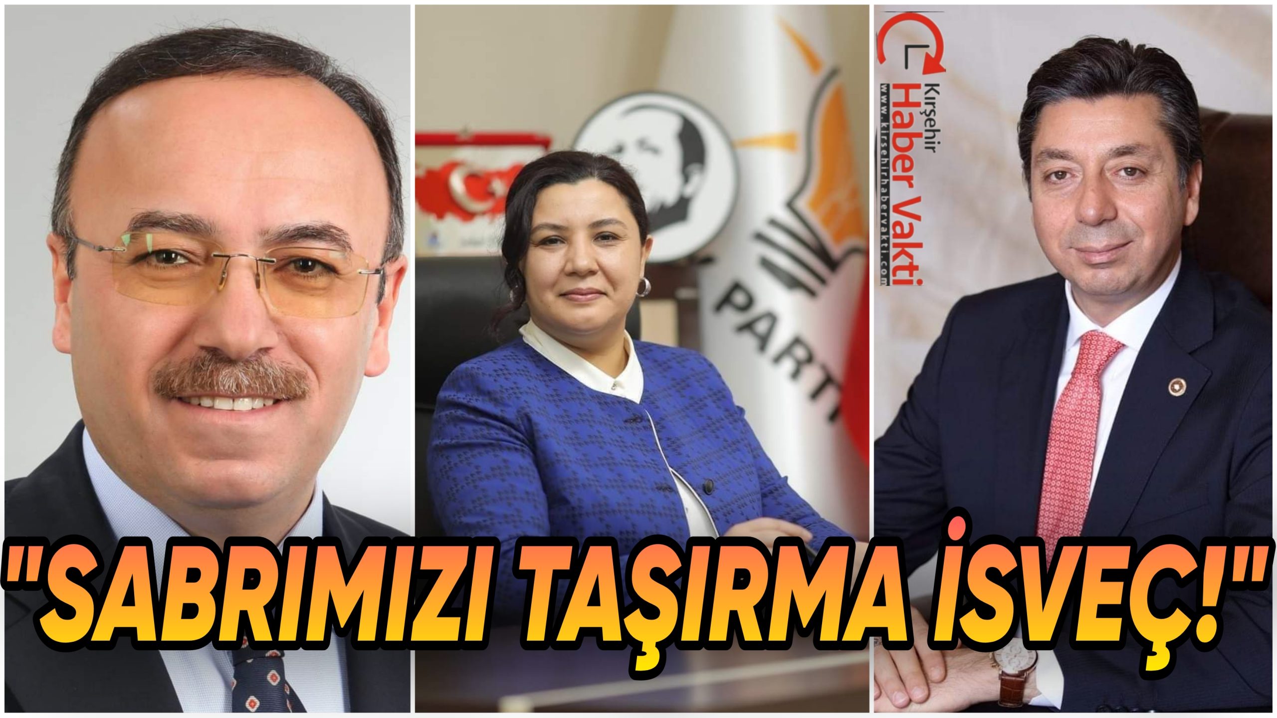 KIRŞEHİR’Lİ AK PARTİLİ SİYASİLERDEN İSVEÇ’E TEPKİ